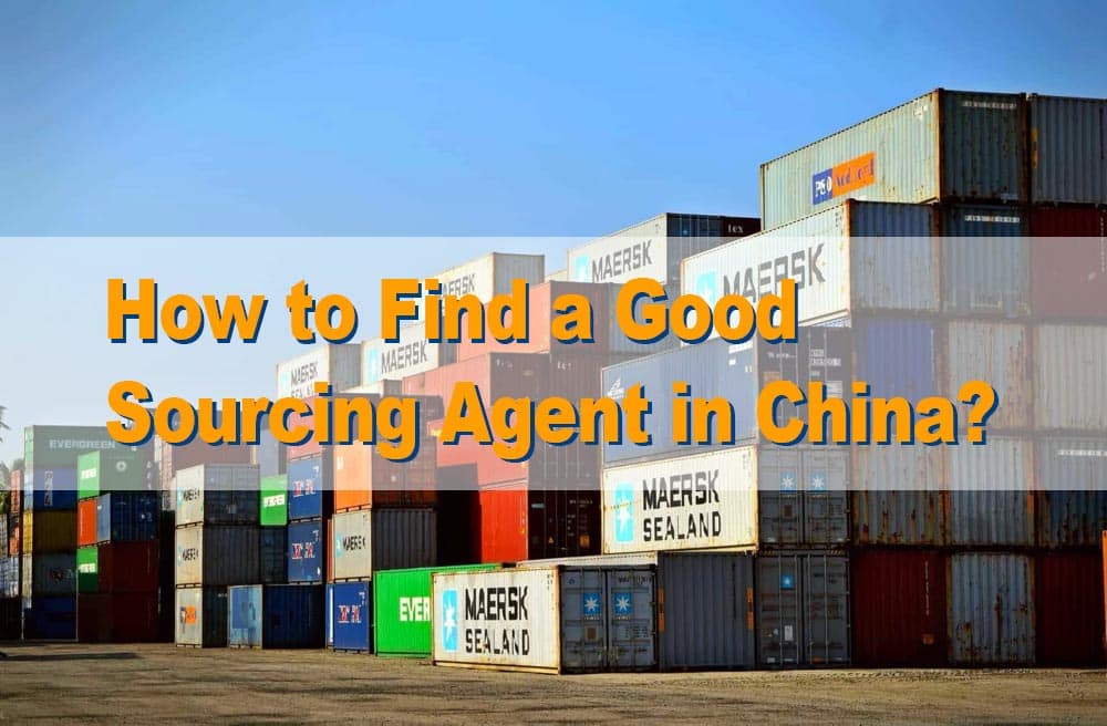 how to find good sourcing agent in china