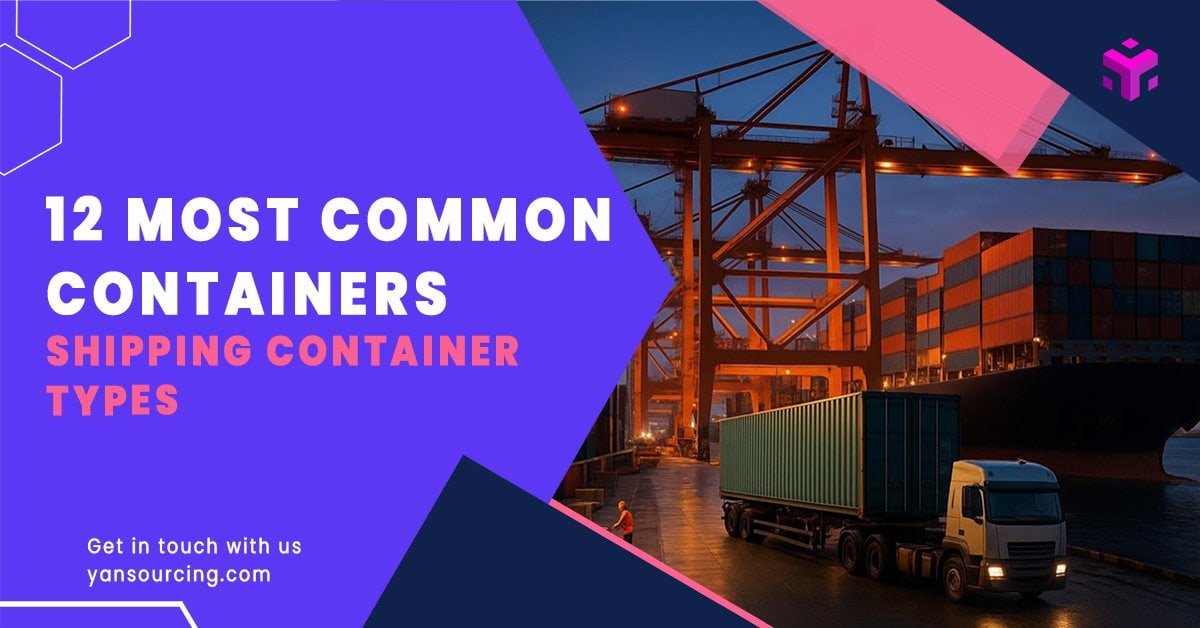 Shipping Container Types: 12 Most Common Containers