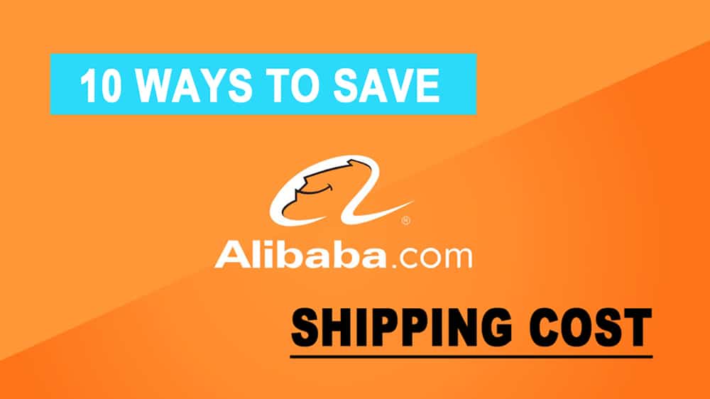 10 ways to save alibaba shipping cost