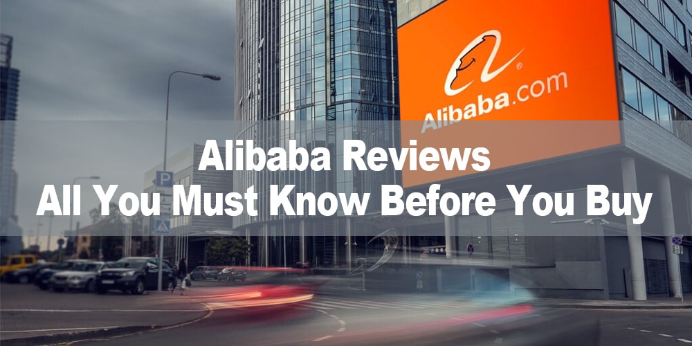 alibaba reviews all you must know before you buy