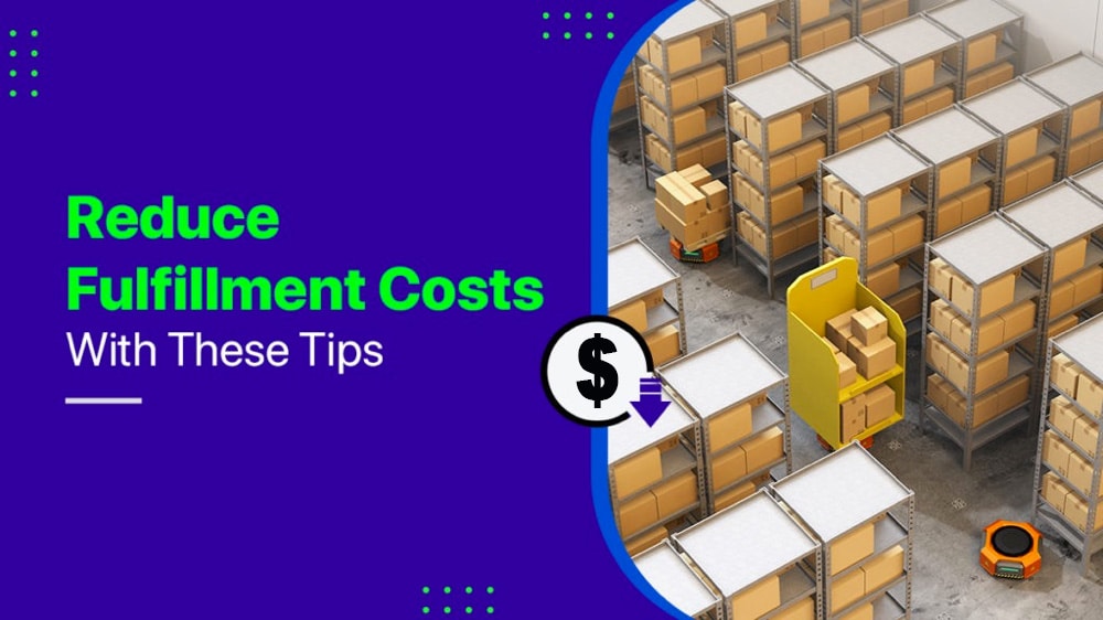 reduce the fulfillment costs