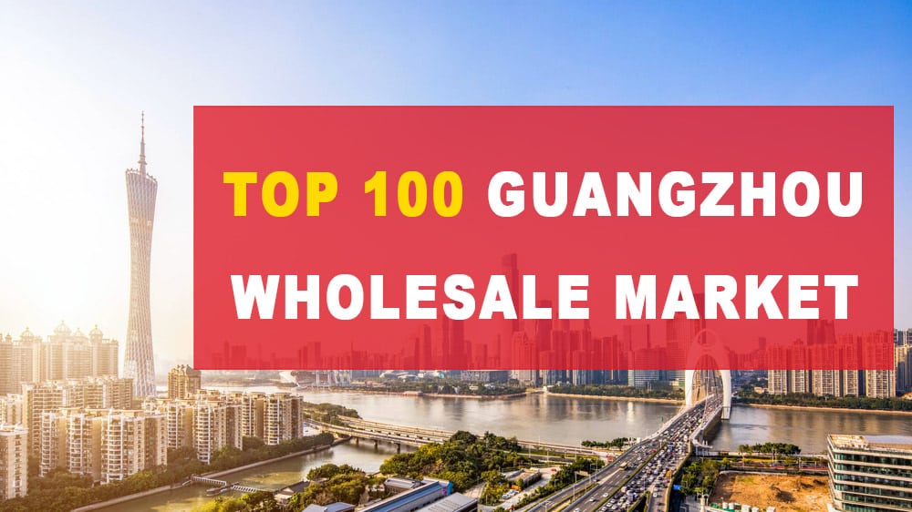 top 100 best guangzhou wholesale market