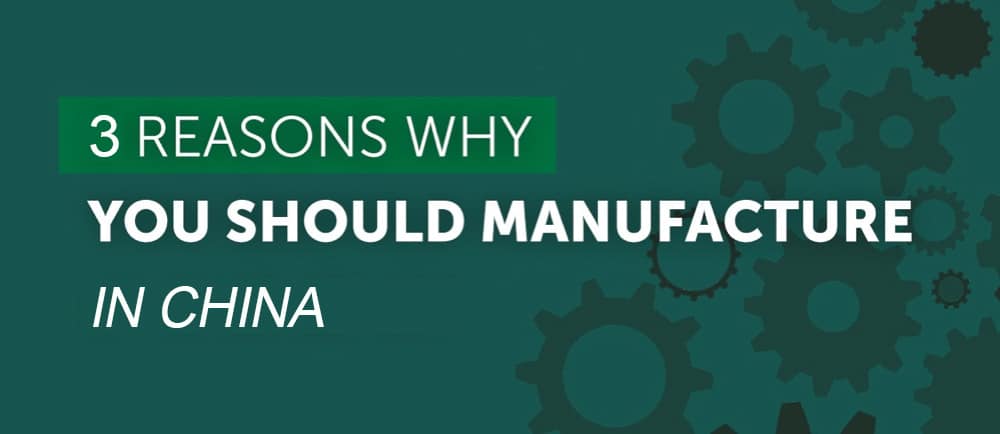 why should i manufacture a product in china