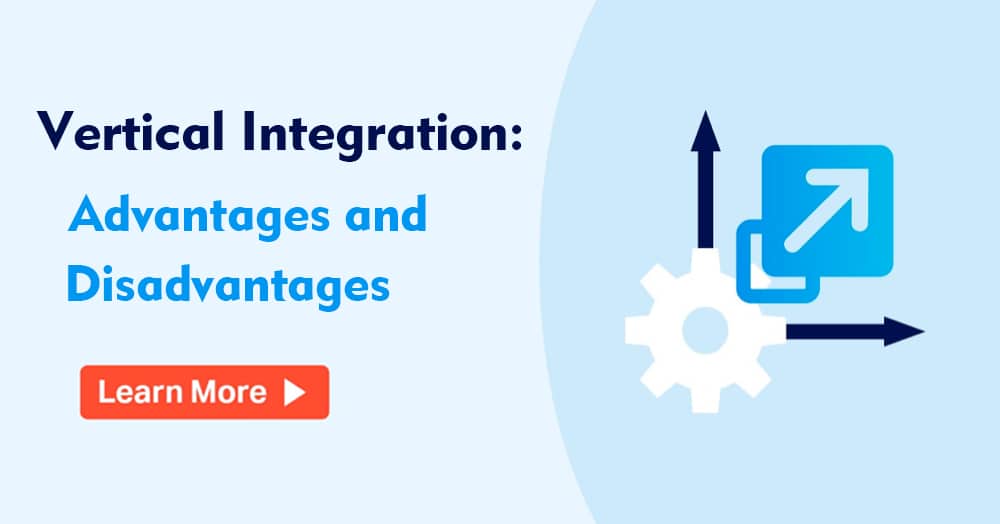 vertical integration advantages and disadvantages