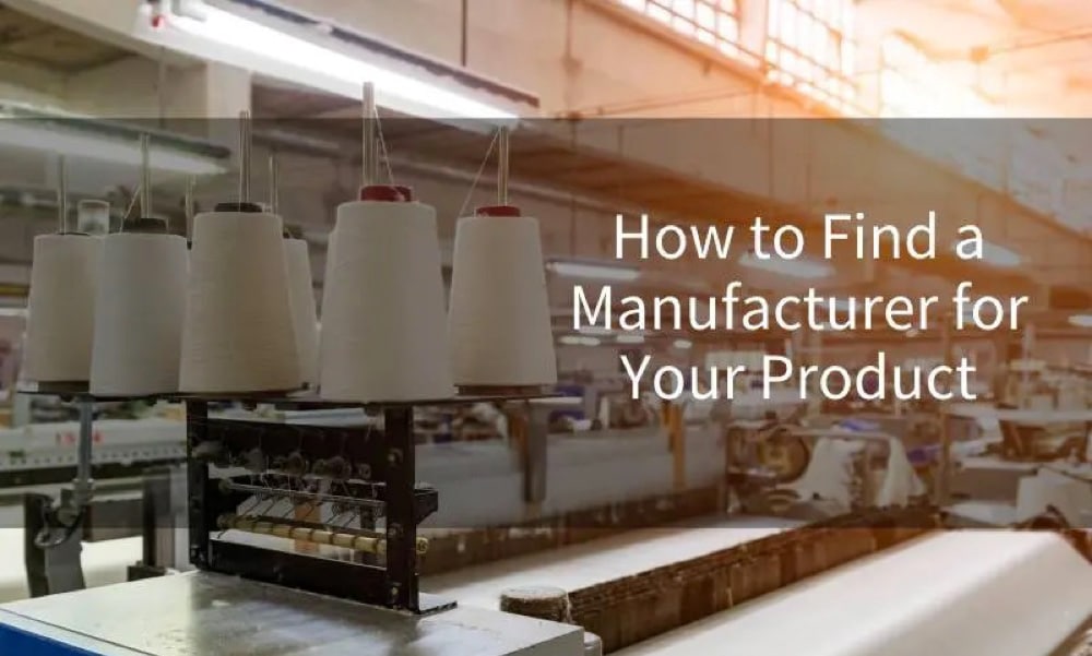how to find a manufacturer for your product