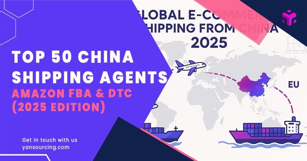 Top 50 China Shipping Agents for 2025 (Amazon FBA & DTC)