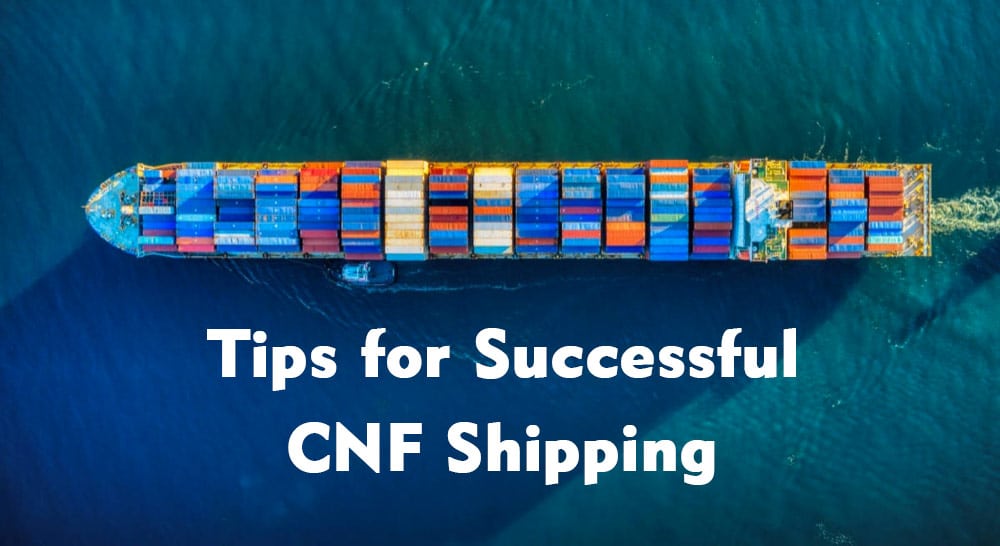 tips for successful cnf shipping