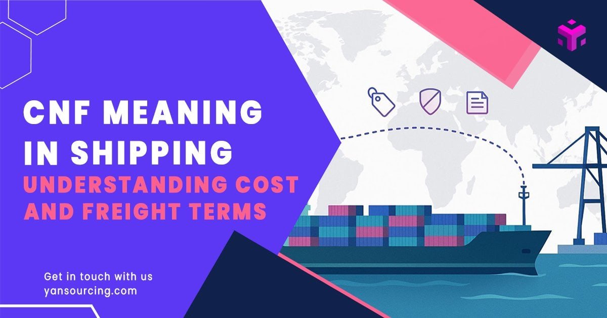 CNF Meaning in Shipping: Understanding Cost and Freight Terms