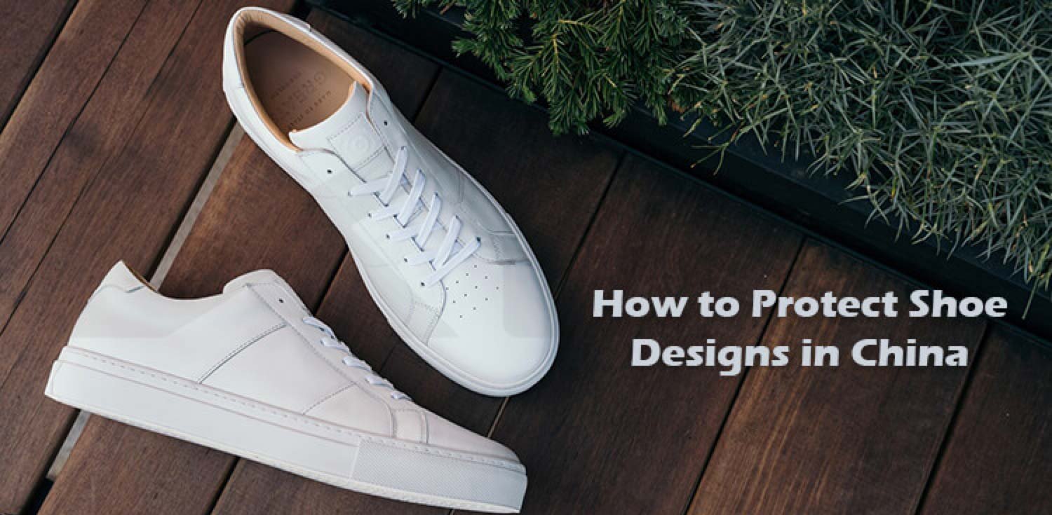 how to protect shoe designs in china