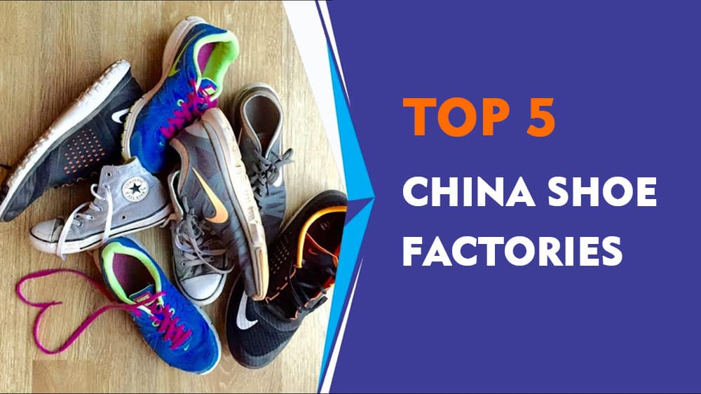 top 5 china shoe factories