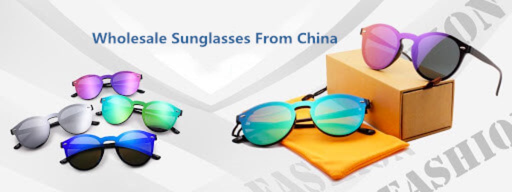 why choose china for wholesale sunglasses