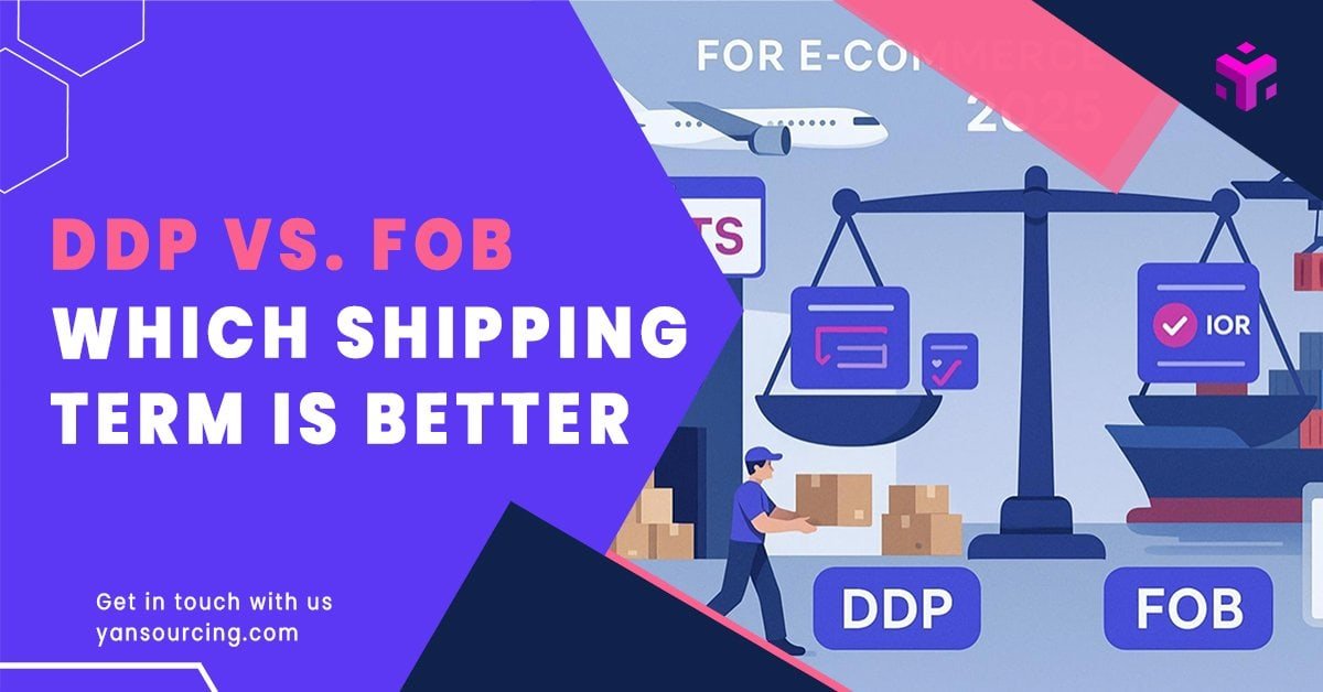 DDP vs. FOB: Which International Shipping Term Is Better for E‑commerce Importers (2025)?