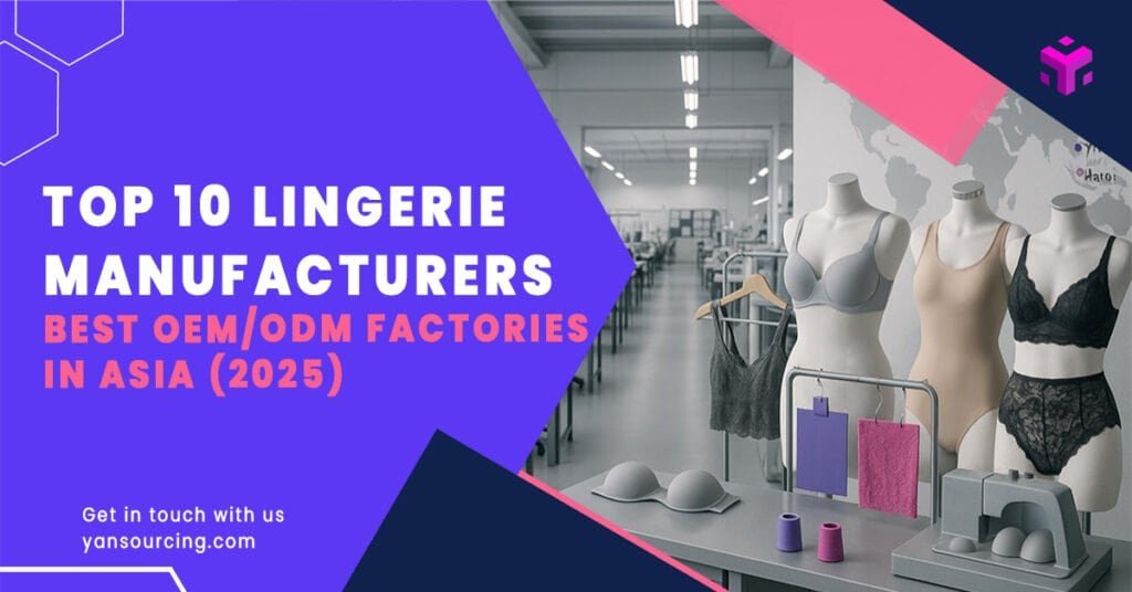 Top 10 Lingerie Manufacturers – Best OEM/ODM Factories in Asia (2025)
