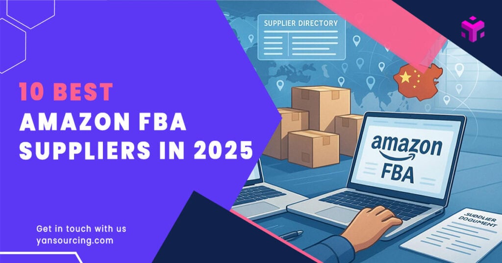 10 Best Amazon FBA Suppliers for 2025: Verified & Reliable Options