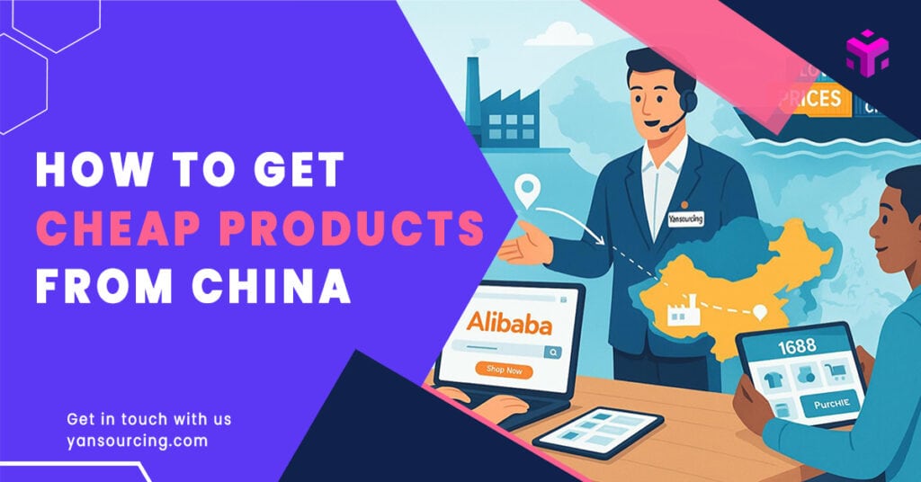 How to Get Cheap Products from China: A Step-by-Step Guide