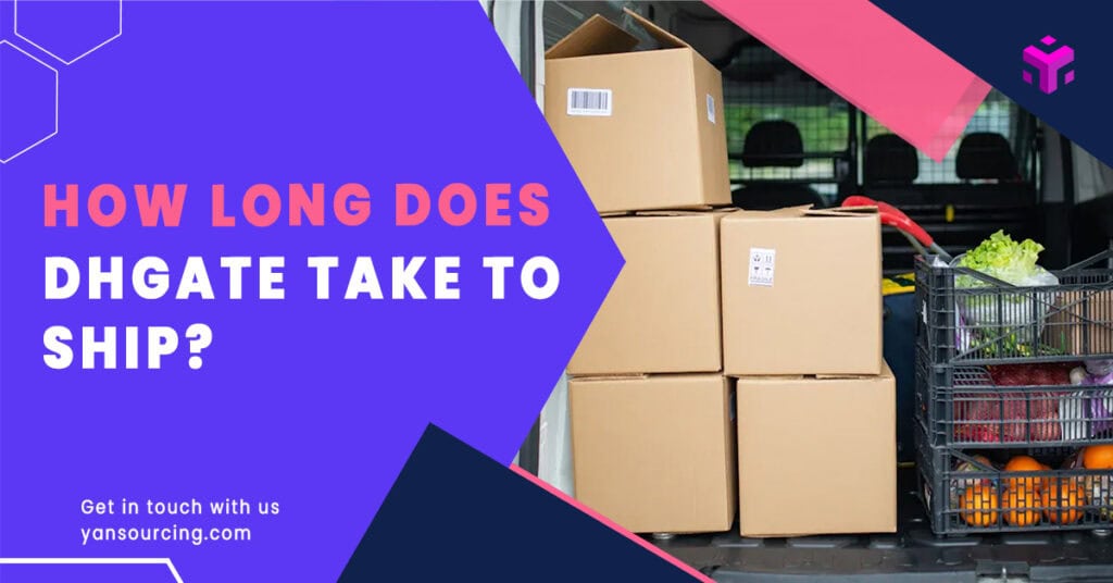 How Long Does Dhgate Take to Ship
