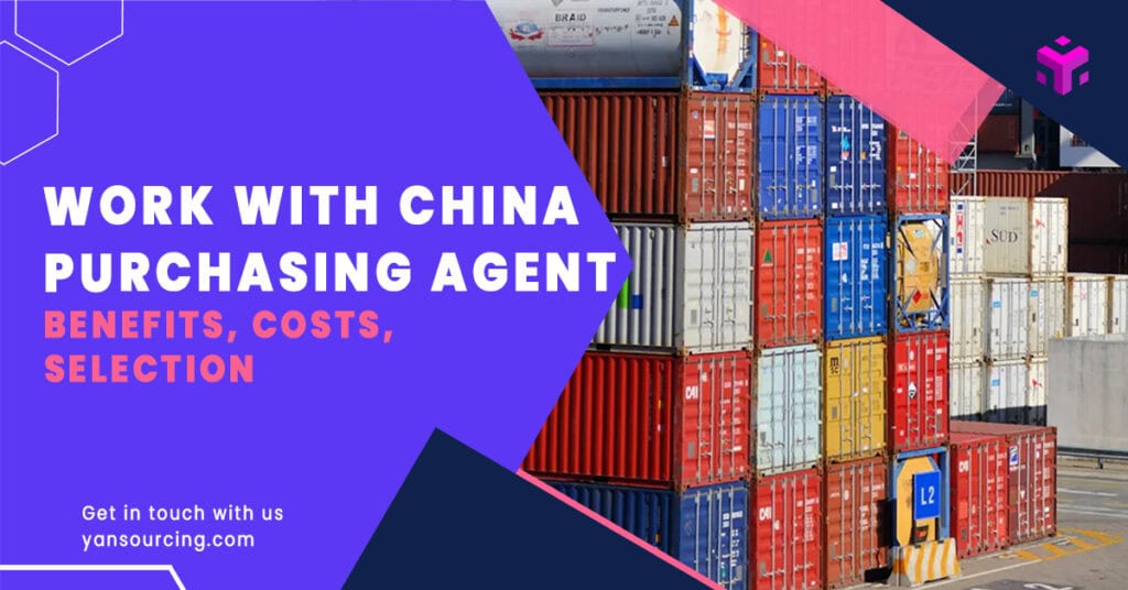 How to Work With a China Purchasing Agent: Benefits, Costs, and Selection Criteria