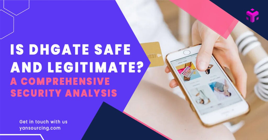 Is DHgate Safe and Legitimate? A Comprehensive Security Analysis for Online Shoppers