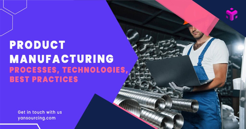 Product Manufacturing Explained: Processes, Technologies, and Best Practices