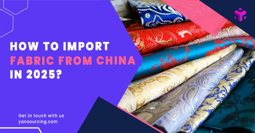 How to Import Fabric from China in 2025?
