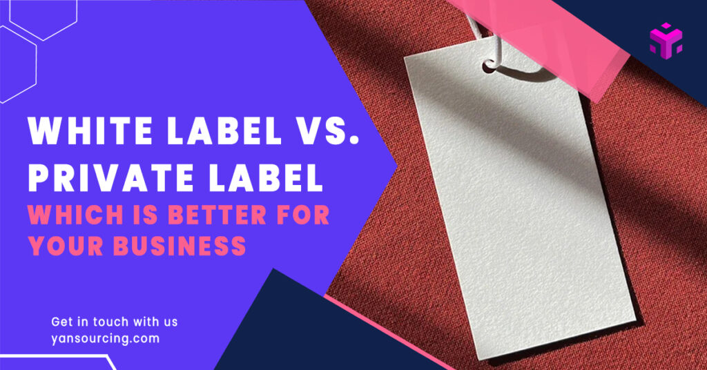 White Label vs. Private Label: Which Is Better for Your Business