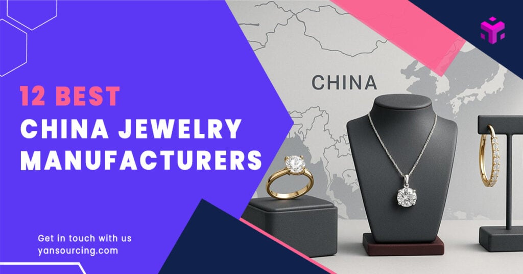 12 Best China Jewelry Manufacturers for B2B & Custom Orders