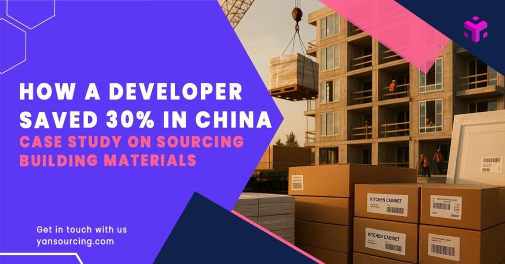 Case Study: How a Developer Saved 30% by Sourcing Building Materials from China