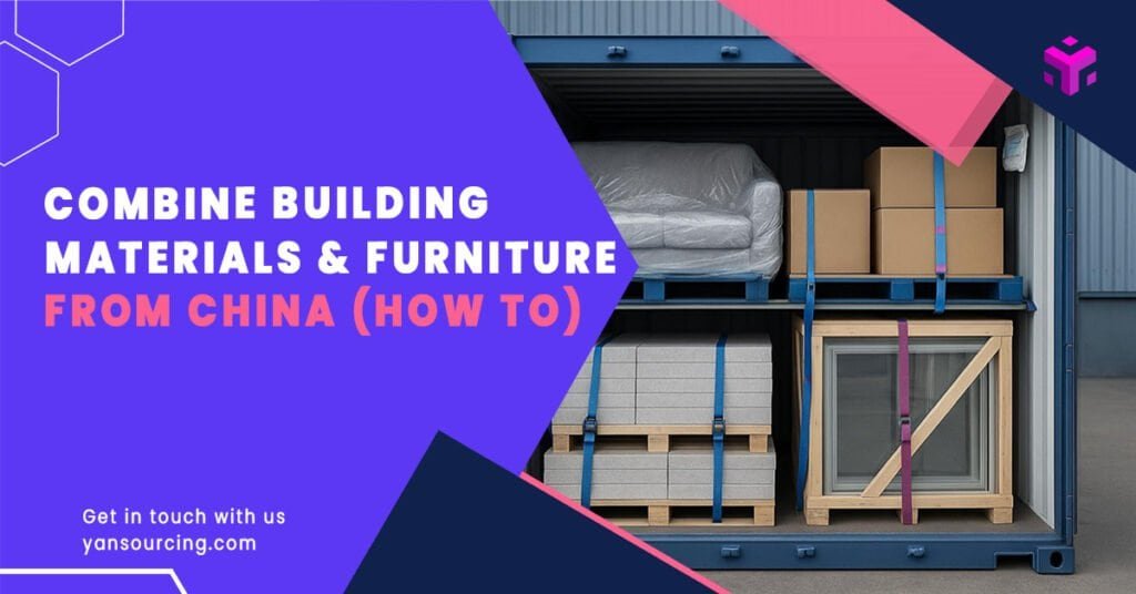 How to Combine Building Materials and Furniture into One China Shipment