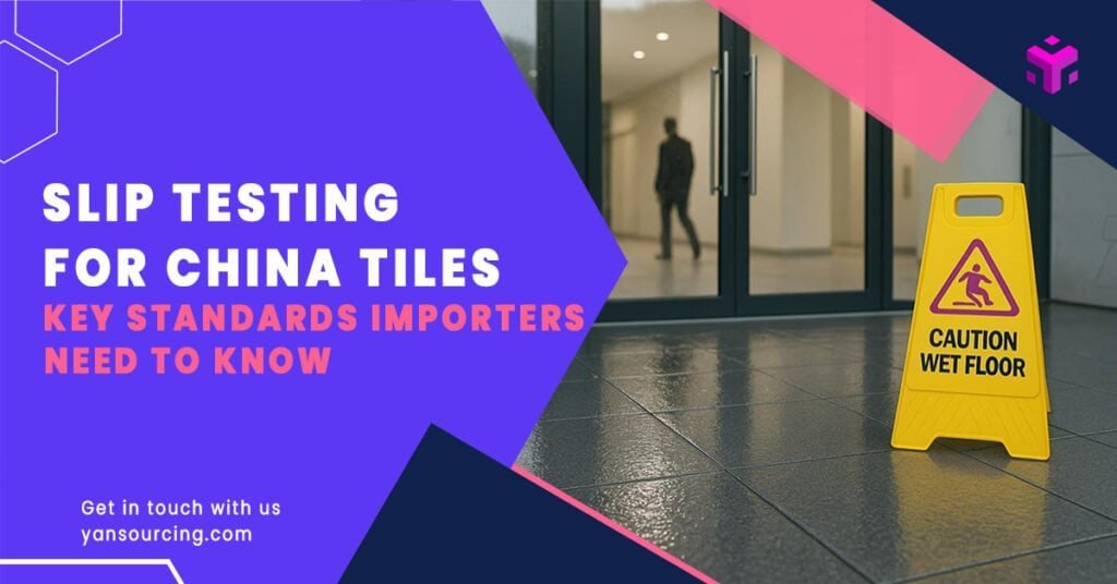 Slip Resistance and Testing Requirements for Tiles Imported from China (US, EU, AU/NZ)