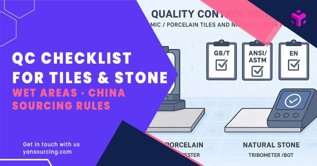 How to Create a QC Checklist for Tiles and Stone Sourced from China